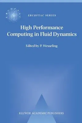 High Performance Computing in Fluid Dynamics: Proceedings of the Summerschool on High Performance Computing in Fluid Dynamics Held at Delft University