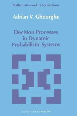 Decision Processes in Dynamic Probabilistic Systems (Softcover Reprint of the Original 1st 1990)