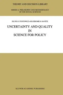 Uncertainty and Quality in Science for Policy (Softcover Reprint of the Original 1st 1990)