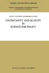 Uncertainty and Quality in Science for Policy (Softcover Reprint of the Original 1st 1990)