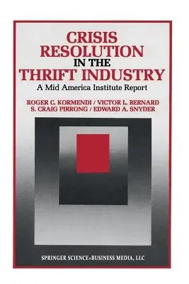 Crisis Resolution in the Thrift Industry: A Mid America Institute Report (1989)