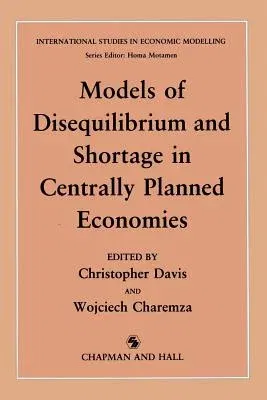 Models of Disequilibrium and Shortage in Centrally Planned Economies (Softcover Reprint of the Original 1st 1989)