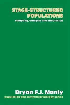 Stage-Structured Populations: Sampling, Analysis and Simulation (1990)