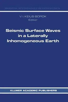 Seismic Surface Waves in a Laterally Inhomogeneous Earth (Softcover Reprint of the Original 1st 1989)