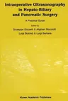 Intraoperative Ultrasonography in Hepato-Biliary and Pancreatic Surgery: A Practical Guide (Softcover Reprint of the Original 1st 1989)