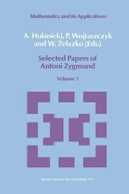 Selected Papers of Antoni Zygmund: Volume 3 (Softcover Reprint of the Original 1st 1989)