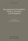 Development Economics: Theory, Practice, and Prospects (Softcover Reprint of the Original 1st 1989)