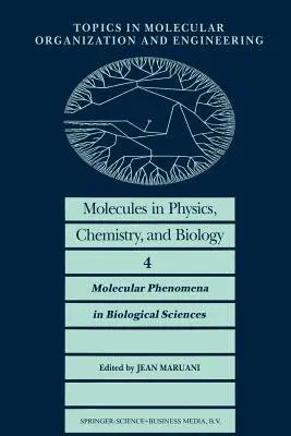 Molecules in Physics, Chemistry, and Biology: Molecular Phenomena in Biological Sciences (Softcover Reprint of the Original 1st 1989)