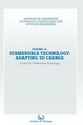 Submersible Technology: Adapting to Change: Proceedings of an International Conference ('Subtech '87-- Adapting to Change') Organized Jointly by the A