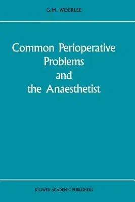 Common Perioperative Problems and the Anaesthetist (Softcover Reprint of the Original 1st 1988)