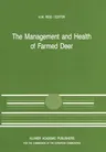 The Management and Health of Farmed Deer: A Seminar in the Cec Programme of Coordination of Research in Animal Husbandry, Held in Edinburgh on 10-11 Decem