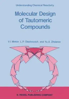 Molecular Design of Tautomeric Compounds (Softcover Reprint of the Original 1st 1988)