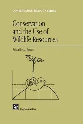 Conservation and the Use of Wildlife Resources (Softcover Reprint of the Original 1st 1997)