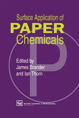 Surface Application of Paper Chemicals (Softcover Reprint of the Original 1st 1997)