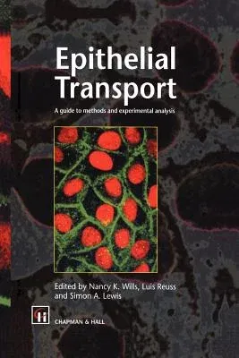 Epithelial Transport: A Guide to Methods and Experimental Analysis (Softcover Reprint of the Original 1st 1996)