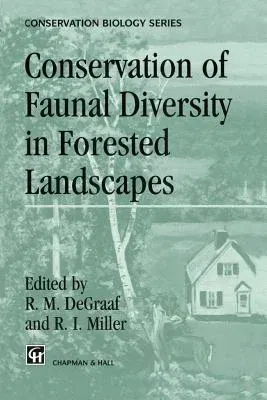 Conservation of Faunal Diversity in Forested Landscapes (Softcover Reprint of the Original 1st 1996)