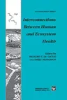 Interconnections Between Human and Ecosystem Health (Softcover Reprint of the Original 1st 1996)