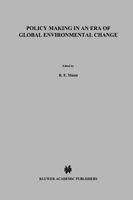 Policy Making in an Era of Global Environmental Change (Softcover Reprint of the Original 1st 1996)