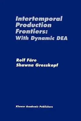 Intertemporal Production Frontiers: With Dynamic Dea (Softcover Reprint of the Original 1st 1996)