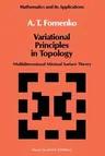 Variational Principles of Topology: Multidimensional Minimal Surface Theory (1990)