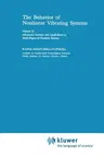 The Behaviour of Nonlinear Vibrating Systems: Volume II: Advanced Concepts and Applications to Multi-Degree-Of-Freedom Systems (Softcover Reprint of the O