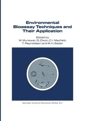 Environmental Bioassay Techniques and Their Application: Proceedings of the 1st International Conference Held in Lancaster, England, 11-14 July 1988