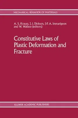 Constitutive Laws of Plastic Deformation and Fracture: 19th Canadian Fracture Conference, Ottawa, Ontario, 29-31 May 1989 (Softcover Reprint of the Or