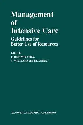 Management of Intensive Care: Guidelines for Better Use of Resources (Softcover Reprint of the Original 1st 1990)