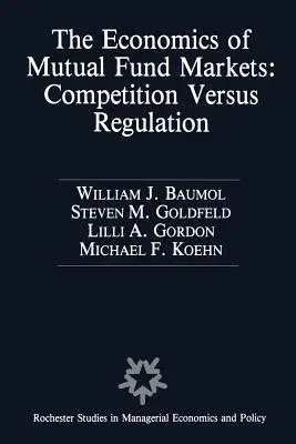 The Economics of Mutual Fund Markets: Competition Versus Regulation (Softcover Reprint of the Original 1st 1990)