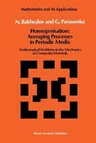 Homogenisation: Averaging Processes in Periodic Media: Mathematical Problems in the Mechanics of Composite Materials (Softcover Reprint of the Origina