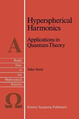 Hyperspherical Harmonics: Applications in Quantum Theory (Softcover Reprint of the Original 1st 1989)