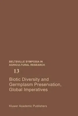 Biotic Diversity and Germplasm Preservation, Global Imperatives (Softcover Reprint of the Original 1st 1989)