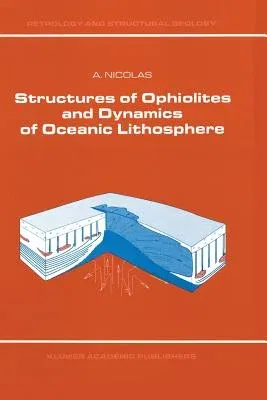 Structures of Ophiolites and Dynamics of Oceanic Lithosphere (Softcover Reprint of the Original 1st 1989)