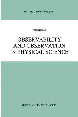 Observability and Observation in Physical Science (Softcover Reprint of the Original 1st 1989)