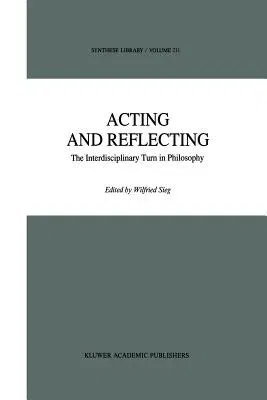 Acting and Reflecting: The Interdisciplinary Turn in Philosophy (1990)