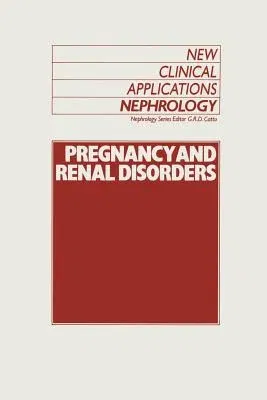 Pregnancy and Renal Disorders (Softcover Reprint of the Original 1st 1988)