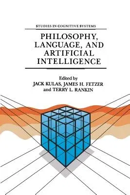 Philosophy, Language, and Artificial Intelligence: Resources for Processing Natural Language (1988)