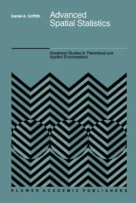 Advanced Spatial Statistics: Special Topics in the Exploration of Quantitative Spatial Data Series (Softcover Reprint of the Original 1st 1988)