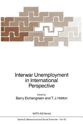 Interwar Unemployment in International Perspective (Softcover Reprint of the Original 1st 1988)