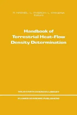 Handbook of Terrestrial Heat-Flow Density Determination: With Guidelines and Recommendations of the International Heat Flow Commission (Softcover Repr