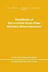 Handbook of Terrestrial Heat-Flow Density Determination: With Guidelines and Recommendations of the International Heat Flow Commission (Softcover Repr