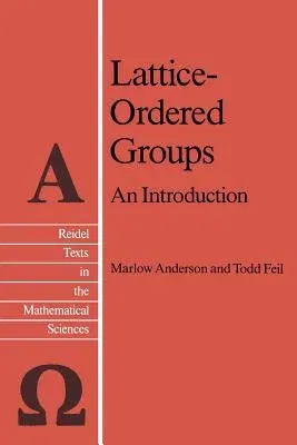 Lattice-Ordered Groups: An Introduction (Softcover Reprint of the Original 1st 1988)