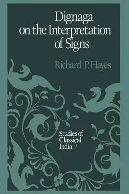 Dignaga on the Interpretation of Signs (Softcover Reprint of the Original 1st 1988)