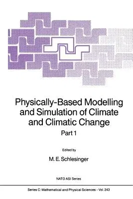 Physically-Based Modelling and Simulation of Climate and Climatic Change: Part 1 (Softcover Reprint of the Original 1st 1988)