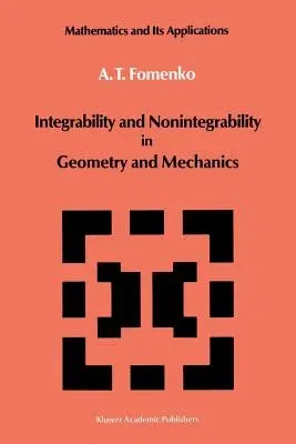 Integrability and Nonintegrability in Geometry and Mechanics (Softcover Reprint of the Original 1st 1988)