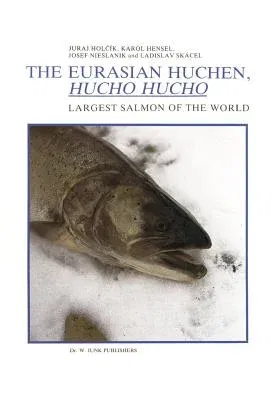 The Eurasian Huchen, Hucho Hucho: Largest Salmon of the World (Softcover Reprint of the Original 1st 1988)