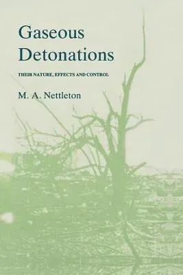 Gaseous Detonations: Their Nature, Effects and Control (Softcover Reprint of the Original 1st 1987)