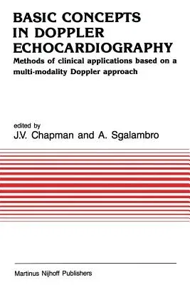 Basic Concepts in Doppler Echocardiography: Methods of Clinical Applications Based on a Multi-Modality Doppler Approach (Softcover Reprint of the Orig