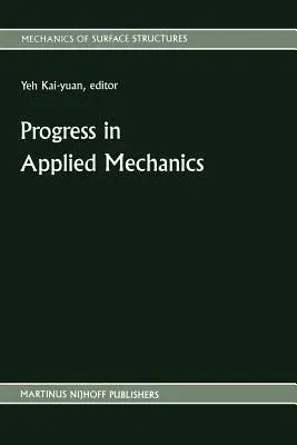 Progress in Applied Mechanics: The Chien Wei-Zang Anniversary Volume (Softcover Reprint of the Original 1st 1987)