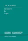 Initiatives in Logic (Softcover Reprint of the Original 1st 1987)